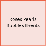 Roses Pearls Bubbles Events